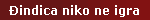 �indica niko ne igra